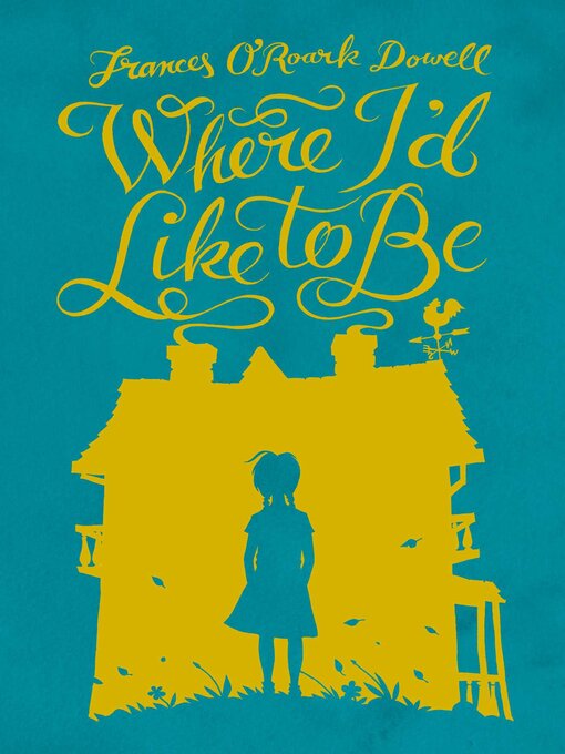Title details for Where I'd Like to Be by Frances O'Roark Dowell - Wait list